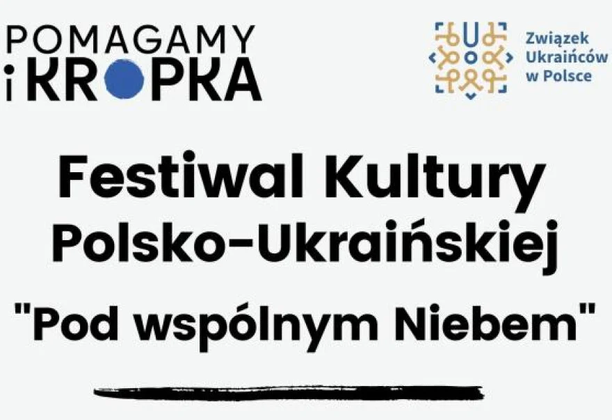 Pierwszy Festiwal kultury polsko-ukraińskiej "Pod wspólnym niebem"