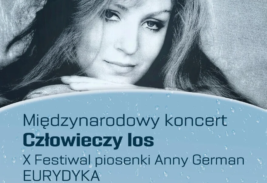 Międzynarodowy koncert "Człowieczy los" - X Festiwal Piosenki Anny German "Eurydyka"