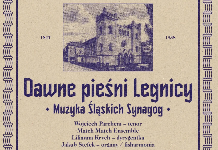 Dawne pieśni Legnicy. Muzyka Śląskich Synagog