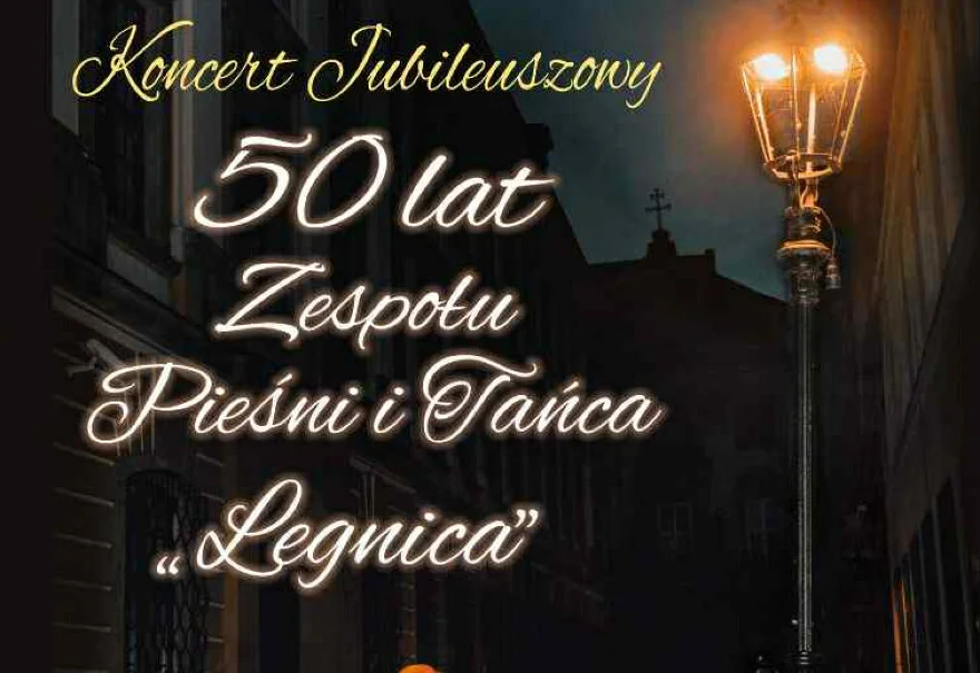 Koncert Jubileuszowy 50-lecia Zespołu Pieśni i Tańca „Legnica”