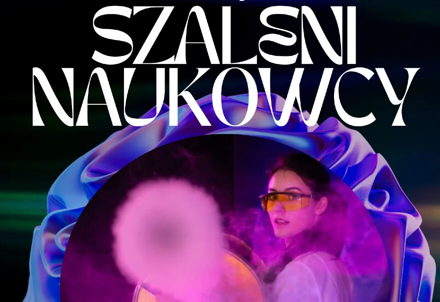 Szaleni Naukowcy – naukowe show dla dzieci (BILETY WYPRZEDANE)