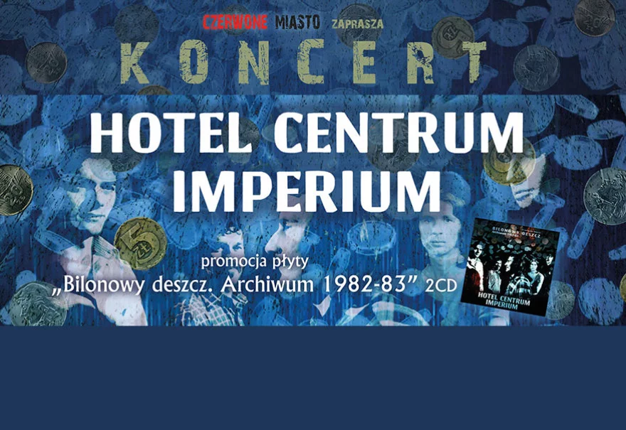 Hotel Centrum / Imperium - "Bilonowy deszcz. Archiwum 1982-83" - koncert promocyjny